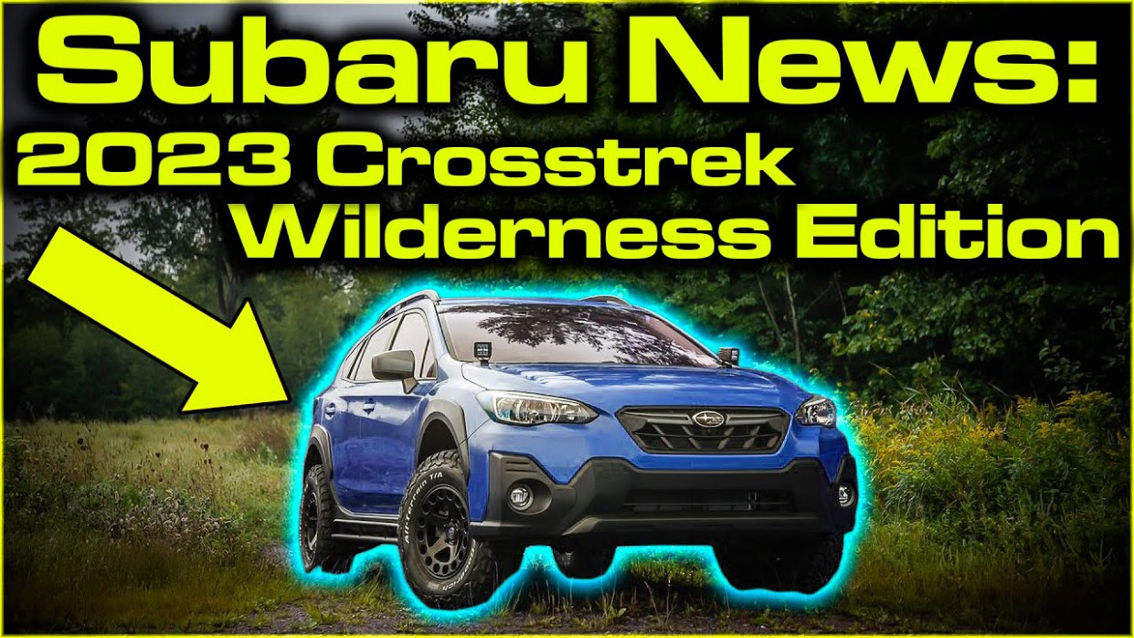 Subaru News: 3 Subaru Crosstrek Wilderness Edition Subaru Xv Hybrid 2023